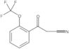β-Oxo-2-(trifluoromethoxy)benzenepropanenitrile