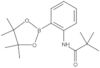 2,2-Dimethyl-N-[2-(4,4,5,5-tetramethyl-1,3,2-dioxaborolan-2-yl)phenyl]propanamide