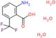 2-amino-6-(trifluoromethyl)benzoic acid trihydrate