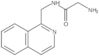 2-Amino-N-(1-isoquinolinylmethyl)acetamide