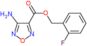 (2-fluorophenyl)methyl 4-amino-1,2,5-oxadiazole-3-carboxylate