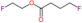 2-fluoroethyl 4-fluorobutanoate