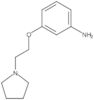 3-[2-(1-Pyrrolidinyl)ethoxy]benzenamine