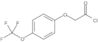 2-[4-(Trifluoromethoxy)phenoxy]acetyl chloride