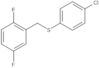 2-[[(4-Chlorophenyl)thio]methyl]-1,4-difluorobenzene