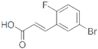 3-(5-Bromo-2-fluorophenyl)-2-propenoic acid