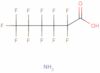 Acide hexanoïque, 2,2,3,3,4,4,5,5,6,6,6-undécafluoro-, sel d'ammonium (1:1)