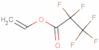 vinyl pentafluoropropionate