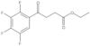 Ethyl 2,3,4,5-tetrafluoro-γ-oxobenzenebutanoate