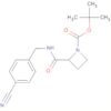 1-Azetidinecarboxylic acid,2-[[[(4-cyanophenyl)methyl]amino]carbonyl]-, 1,1-dimethylethyl ester,...