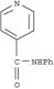 4-Pyridinecarboxamide, N-phenyl-