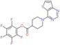 (2,3,4,5,6-pentafluorophenyl) 1-thieno[3,2-d]pyrimidin-4-ylpiperidine-4-carboxylate