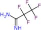 2,2,3,3,3-Pentafluoropropanimidamide