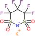 potassium 4,4,5,5,6,6-hexafluoro-1$l^{6},3$l^{6}-dithia-2-azanidacyclohexane 1,1,3,3-tetraoxide