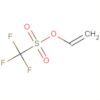 Ethenyl 1,1,1-trifluoromethanesulfonate