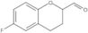 6-Fluoro-3,4-dihydro-2H-1-benzopyran-2-carboxaldehyde