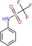 1,1,1-trifluoro-N-phenylmethanesulfonamide