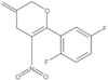 6-(2,5-Difluorophenyl)-3,4-dihydro-3-methylene-5-nitro-2H-pyran