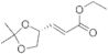 ethyl-(R)-(E)-4,5-O-isopropylidene 4,5-dihydroxypent-2-enoate