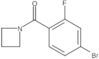 1-Azetidinyl(4-bromo-2-fluorophenyl)methanone