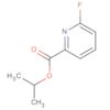 2-Pyridinecarboxylic acid, 6-fluoro-, 1-methylethyl ester