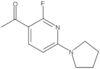 1-[2-Fluoro-6-(1-pyrrolidinyl)-3-pyridinyl]ethanone