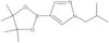 1-Isobutyl-4-(4,4,5,5-tetramethyl-1,3,2-dioxaborolan-2-yl)-1H-pyrazole