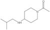 1-[4-[(2-Methylpropyl)amino]-1-piperidinyl]ethanone