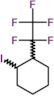 1-iodo-2-(pentafluoroethyl)cyclohexane