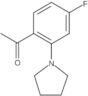 1-[4-Fluoro-2-(1-pyrrolidinyl)phenyl]ethanone