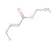 2-Butenoic acid, 4-fluoro-, ethyl ester, (2E)-