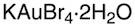 Potassium tetrabromoaurate(III) dihydrate, 99%