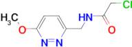 2-Chloro-N-(6-methoxy-pyridazin-3-ylmethyl)-acetamide