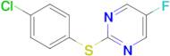 2-(4-Chloro-phenylsulfanyl)-5-fluoro-pyrimidine