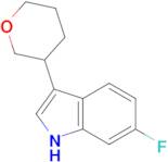 6-Fluoro-3-(tetrahydro-2H-pyran-3-yl)-1H-indole