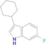 3-Cyclohexyl-6-fluoro-1H-indole