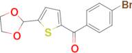 2-(4-Bromobenzoyl)-5-(1,3-Dioxolan-2-yl)thiophene