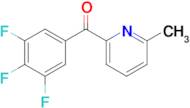 6-Methyl-2-(3,4,5-trifluorobenzoyl)pyridine