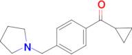 cyclopropyl 4-(pyrrolidinomethyl)phenyl ketone