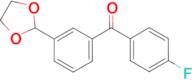 3-(1,3-dioxolan-2-yl)-4'-fluorobenzophenone