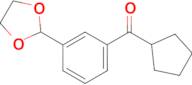 cyclopentyl 3-(1,3-dioxolan-2-yl)phenyl ketone