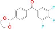 4'-(1,3-dioxolan-2-yl)-3,4,5-trifluorobenzophenone