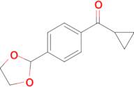 Cyclopropyl 4-(1,3-dioxolan-2-yl)phenyl ketone