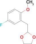 5-Fluoro-2-methoxy (1,3-dioxolan-2-ylmethyl)benzene