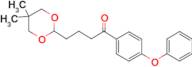 4-(5,5-dimethyl-1,3-dioxan-2-yl)-4'-phenoxybutyrophenone