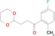 3-(1,3-Dioxan-2-yl)-5'-fluoro-2'-methylpropiophenone