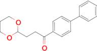 3-(1,3-dioxan-2-yl)-4'-phenylpropiophenone