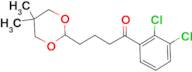 2',3'-dichloro-4-(5,5-dimethyl-1,3-dioxan-2-yl)butyrophenone