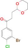 3'-bromo-4'-chloro-3-(1,3-dioxan-2-yl)propiophenone
