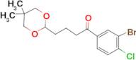 3'-bromo-4'-chloro-4-(5,5-dimethyl-1,3-dioxan-2-yl)butyrophenone